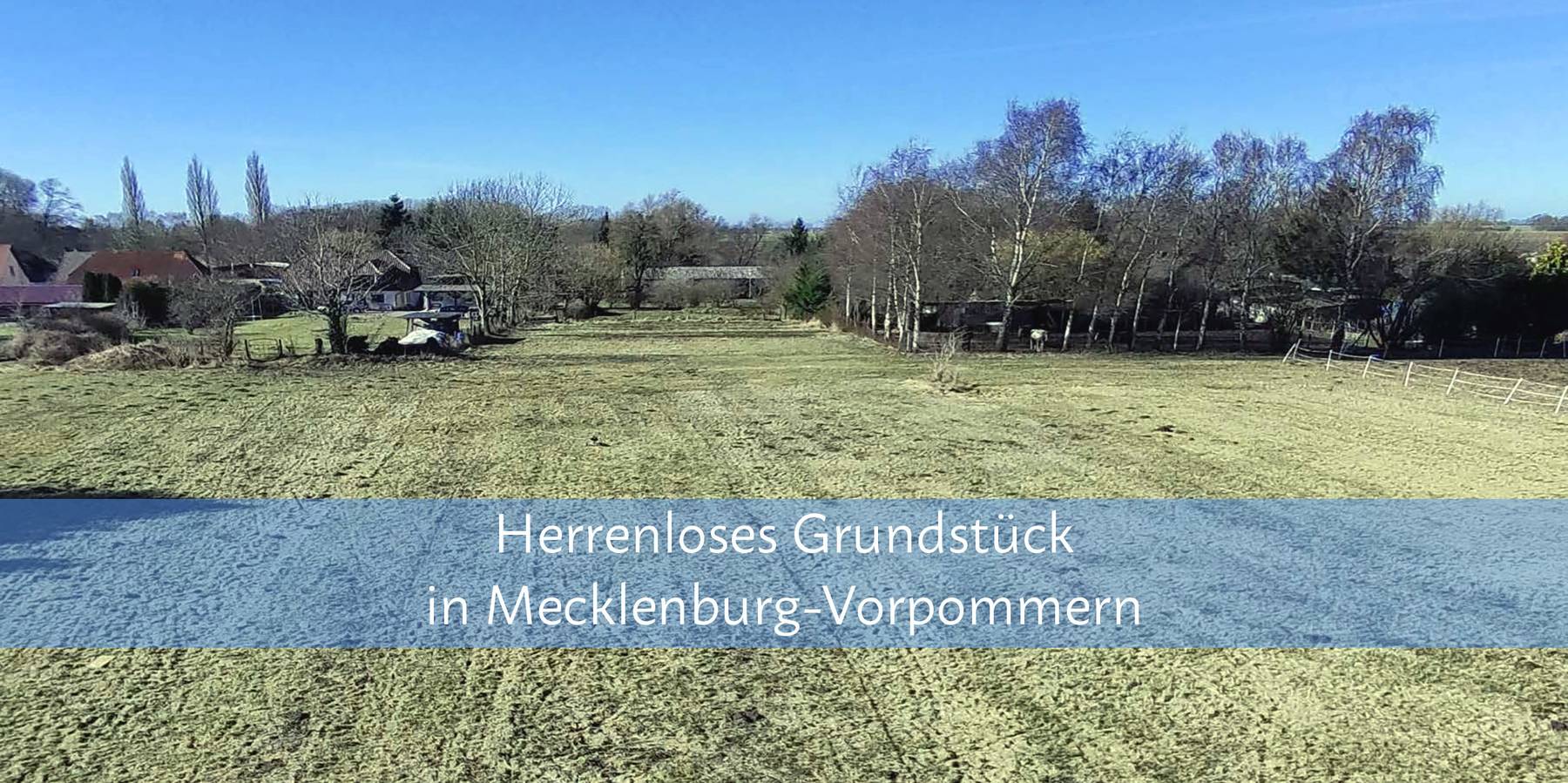 Veräußert wird das Aneignungsrecht an einem herrenlosen Grundstück in der Gemarkung Bartelshagen II in der amtsangehörigen Gemeinde Saal. © © 2026 Ministerium für Finanzen und Digitalisierung MV